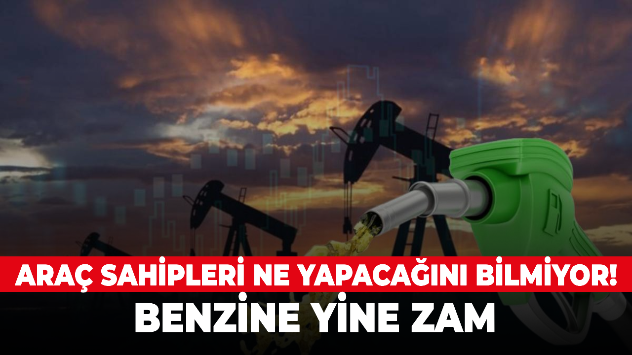 Araç sahipleri ne yapacağını bilmiyor! Benzine yine zam