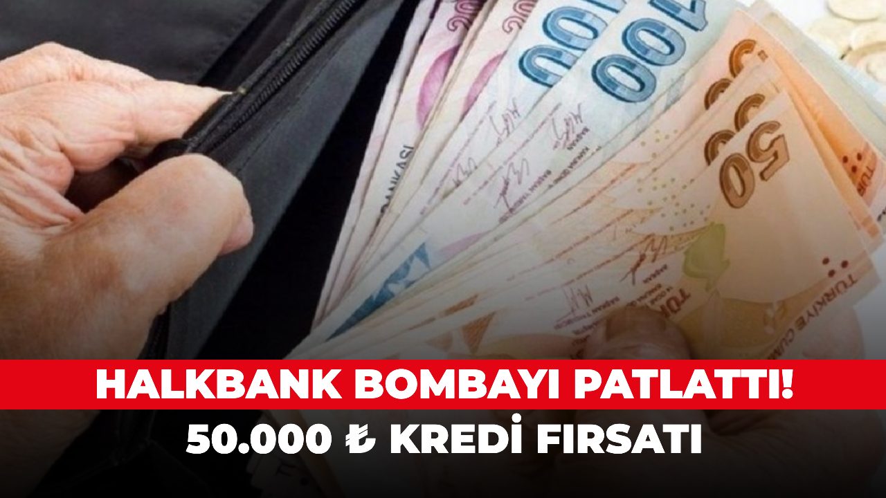 Halkbank bombayı patlattı! 50.000 ₺ kredi fırsatı