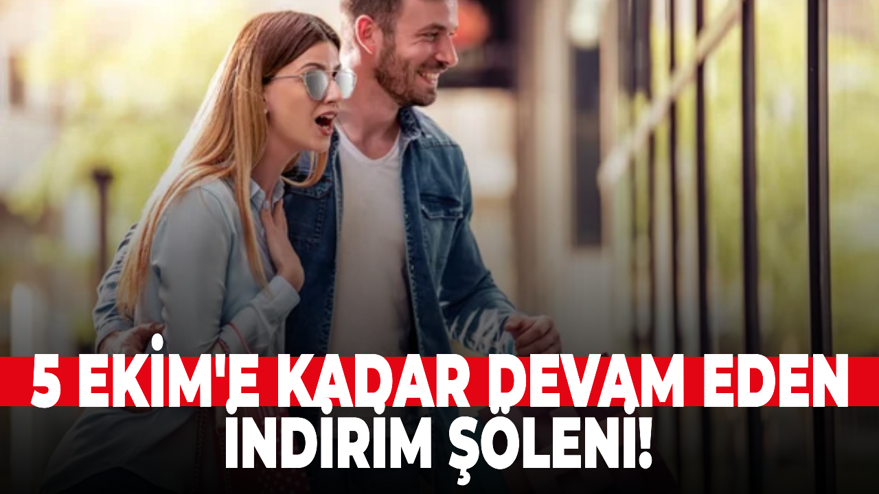 5 Ekim'e Kadar Devam Eden İndirim Şöleni!