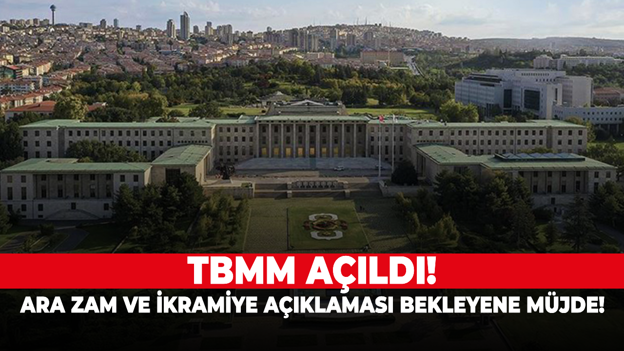 Ara zam ve ikramiye açıklaması bekleyene müjde! TBMM açıldı