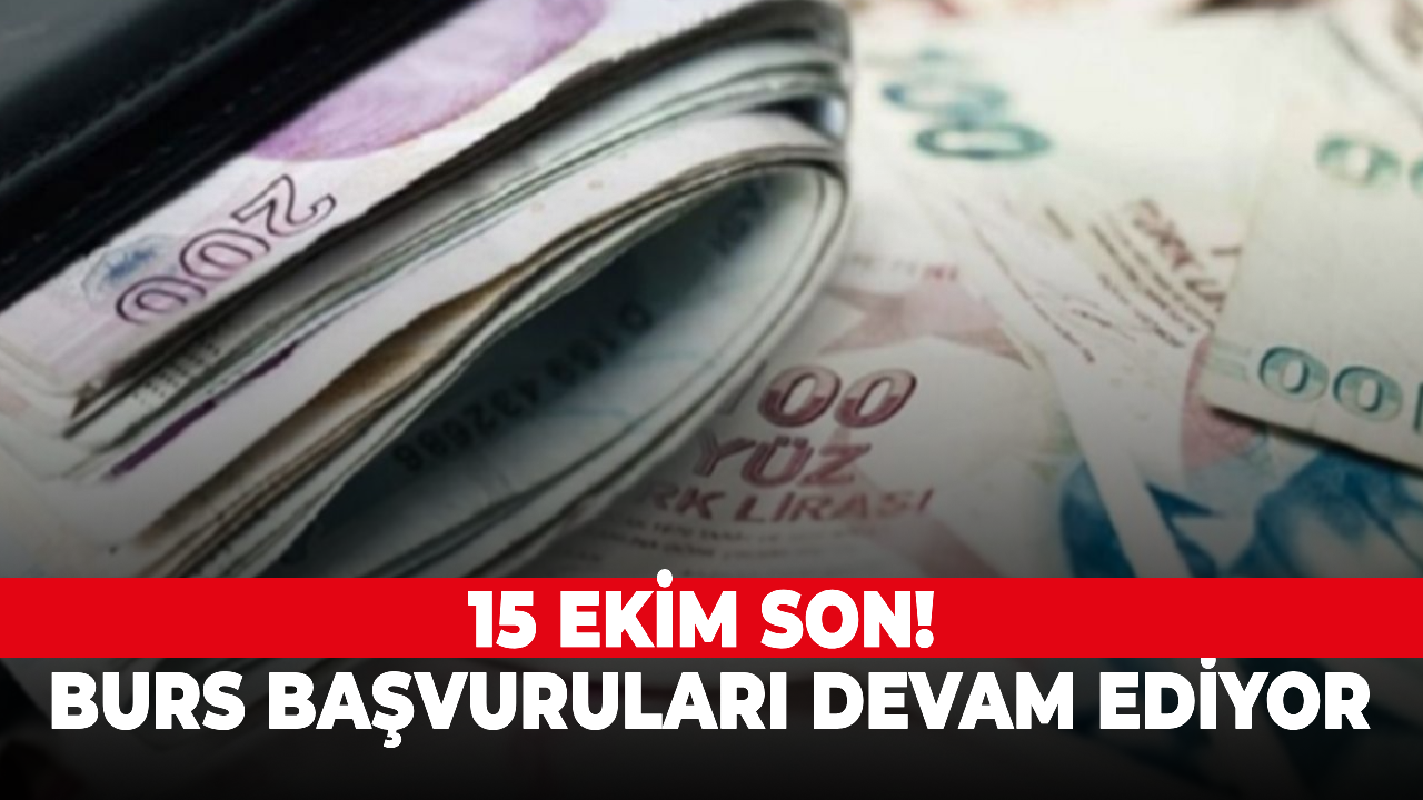 15 Ekim son! Burs başvuruları devam ediyor