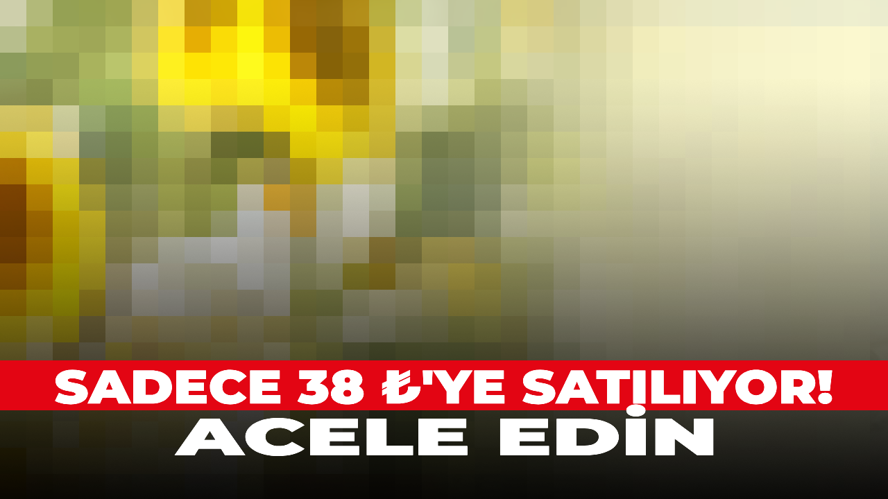 Sadece 38 ₺'ye satılıyor! Acele edin