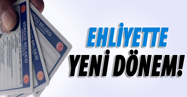 Ehliyette yeni dönem!