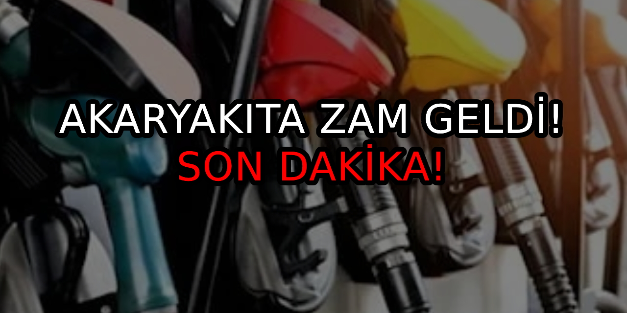 Akaryakıta zam geldi! Son dakika!