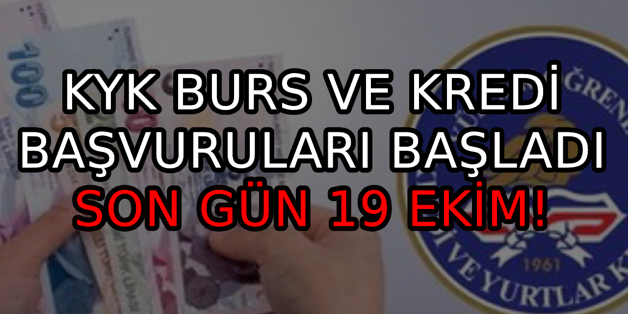 KYK burs ve kredi başvuruları başladı: Son gün 19 Ekim!