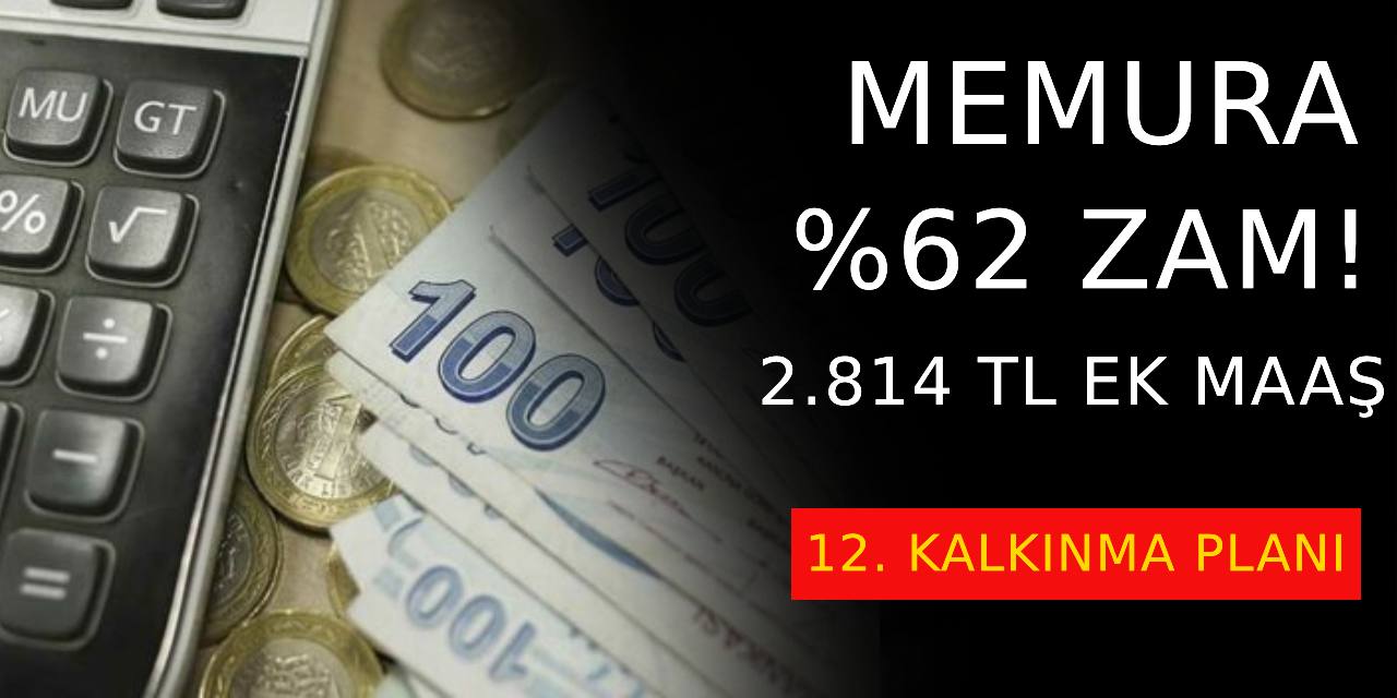 Memura %62 zam! 2.814 TL maaş! 12. Kalkınma Planı detayları...