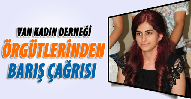 Van Kadın Örgütlerinden Barış Çağrısı!