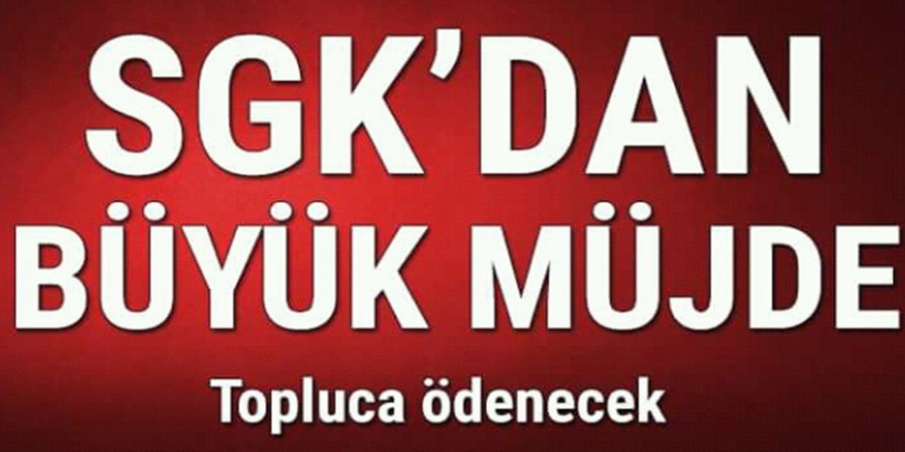 Milyonlarca SSK, 4a, 4b ve 4c ile BAĞ-KUR'luları İlgilendiren Flaş Gelişme AÇIKLANDI: Toplu Para Hesaplara Yatırılacak