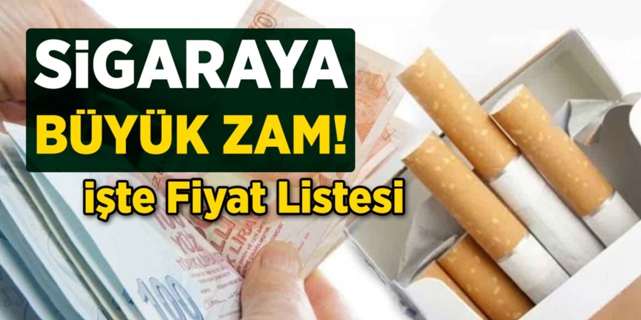 Sigara'ya BÜYÜK ZAM GELDİ 1 PAKET SİGARA FiyatI Açıklandı: JTİ, BAT, Philip Morris ve Imperial Tobacco'dan Yeni Fiyat Listesi