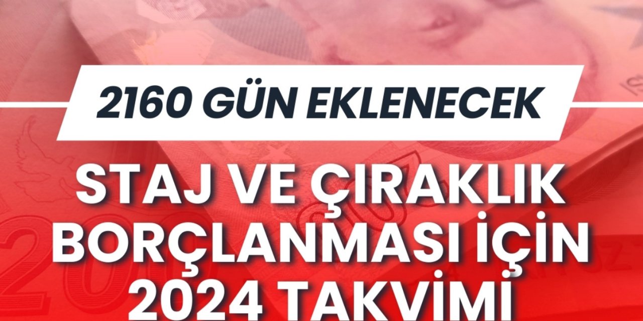 2024'te Staj ve Çıraklık Sigortası Borçlanmasıyla Erken Emeklilik İmkanı! 2160 Gün Ekleme Fırsatı!