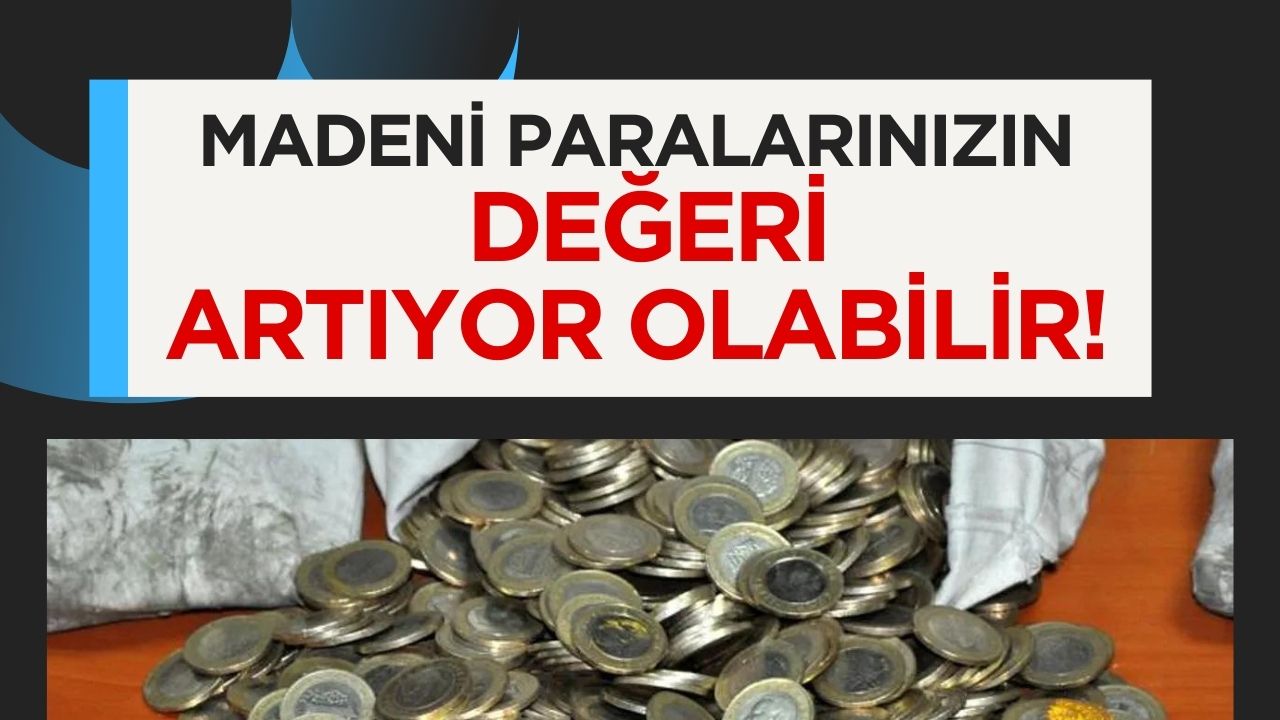 Eski Madeni Paralarınızın Değeri Yükseliyor