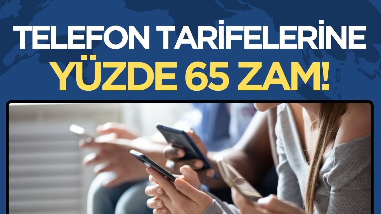 Cep Telefonu Tarifeleri Seçim Sonrasında Üçüncü Kez Zamlandı: Yüzde 65 Oranında Artış!