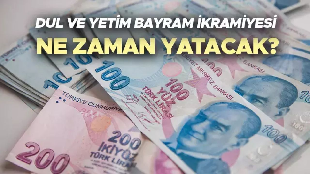 2024 Dul ve Yetim Bayram İkramiyesi Ödeme Tarihleri ve Miktarları Açıklandı