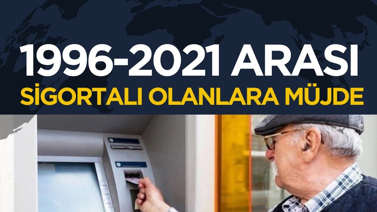 1996-2021 Döneminde Sigortalı Olan Vatandaşlara 68 Ay Erken Emeklilik İmkanı!