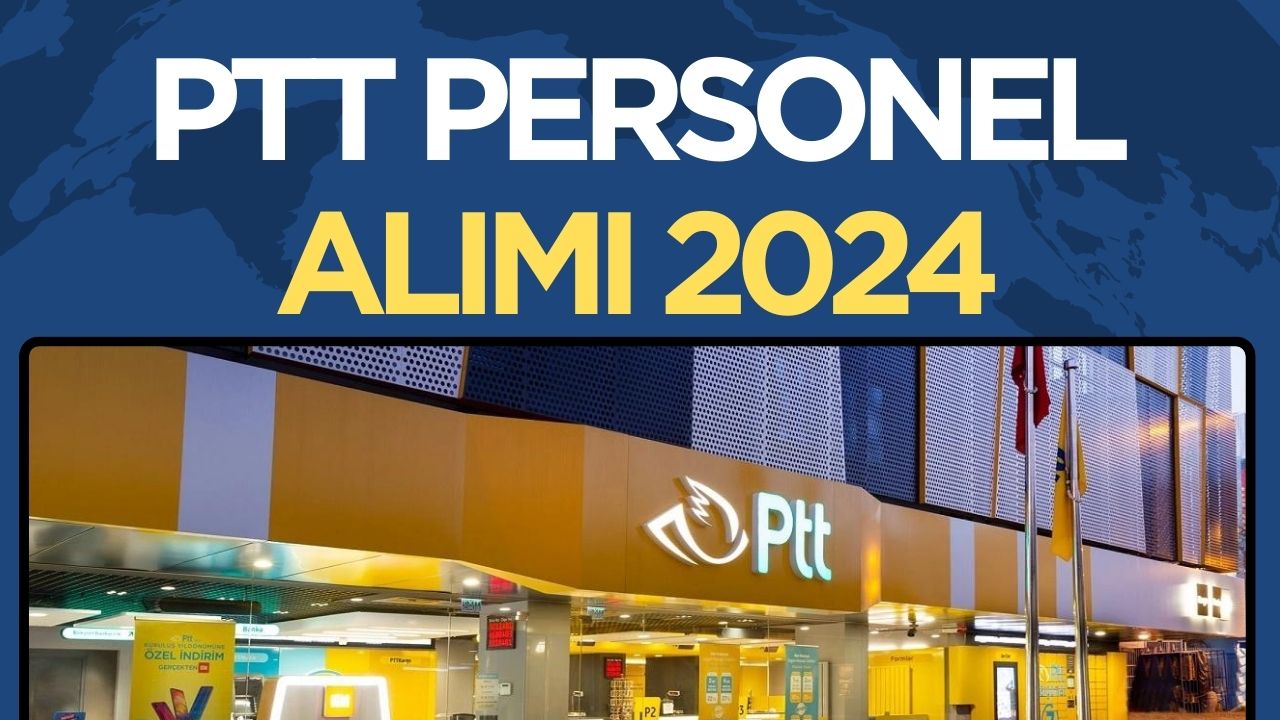 PTT 2024 Personel Alımı İçin Başvurular Başlıyor: İşte Detaylar