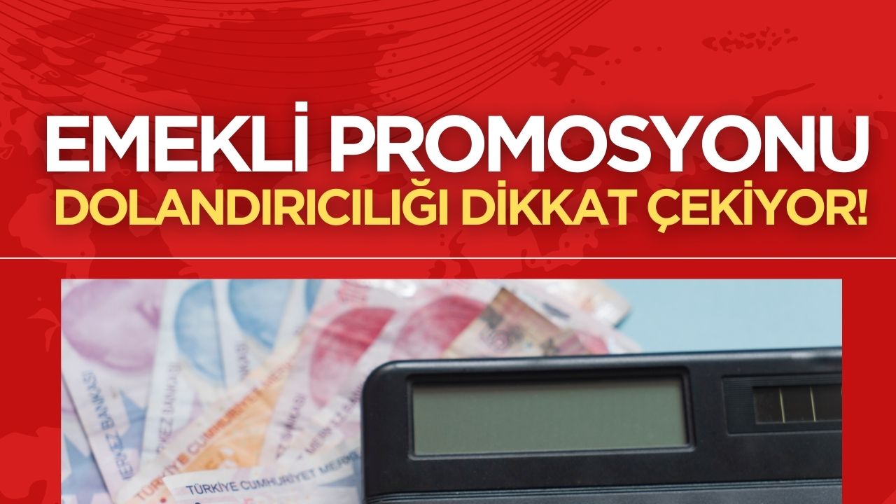 Emekli Promosyonlarında Artan Dolandırıcılık Vakalarına Karşı Uyarı