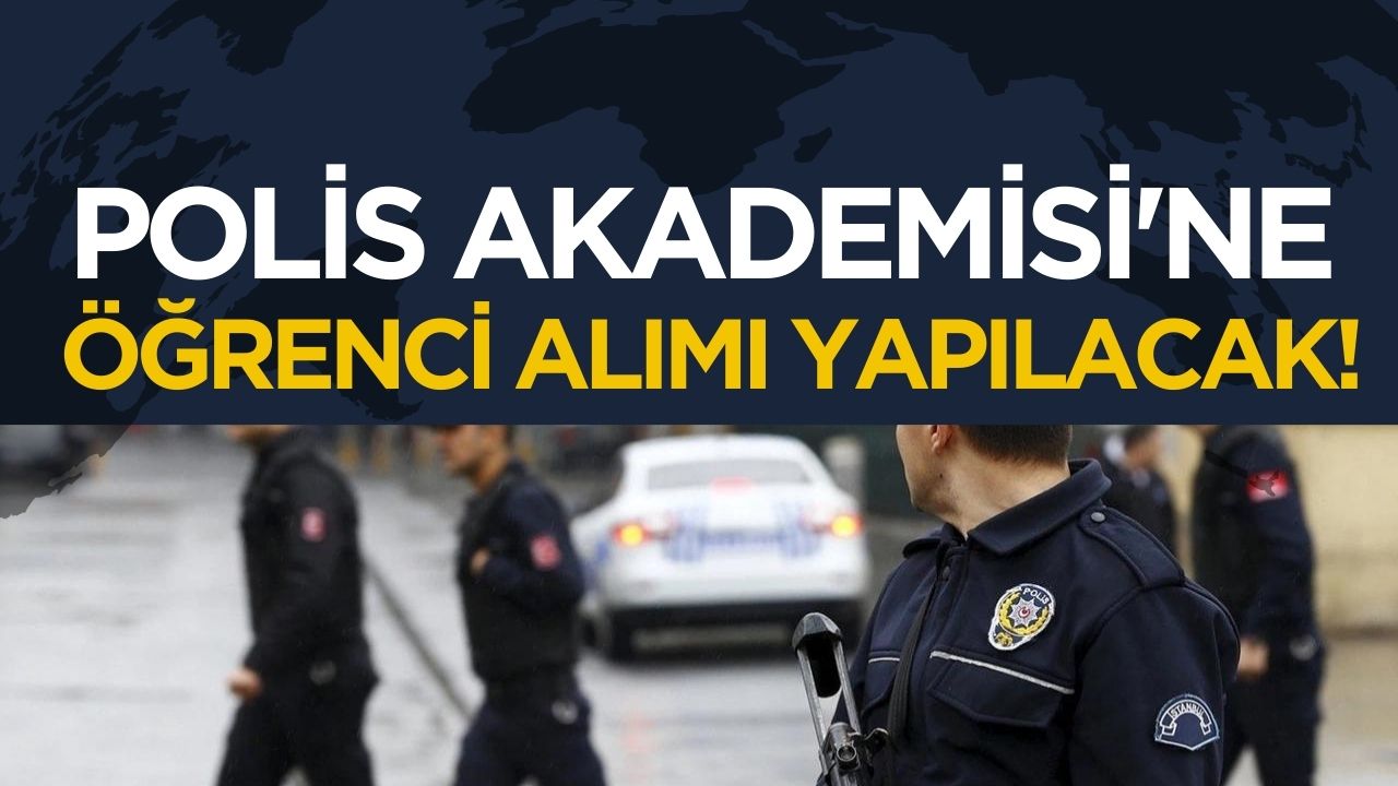 Polis Akademisi 7.500 Öğrenci Alacak: Başvurular Açıldı