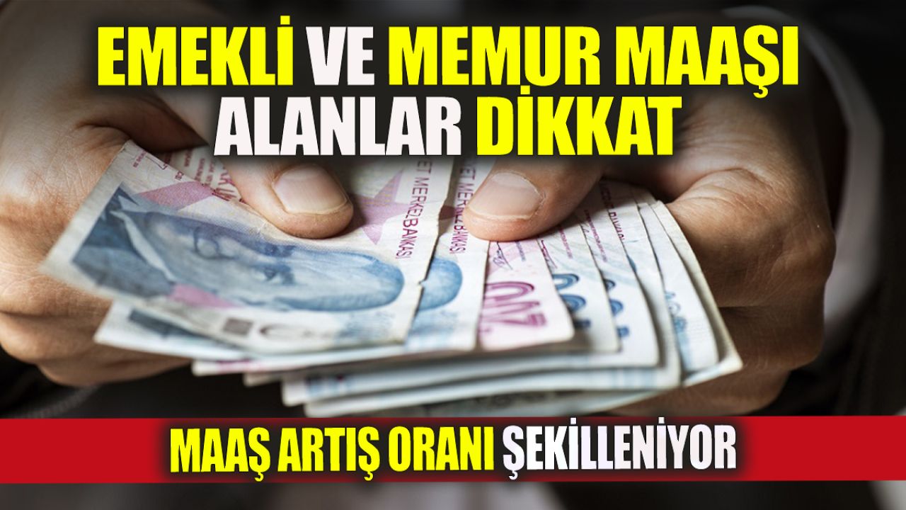 Memur ve Emekli Maaşlarında Artış Oranları Belirleniyor