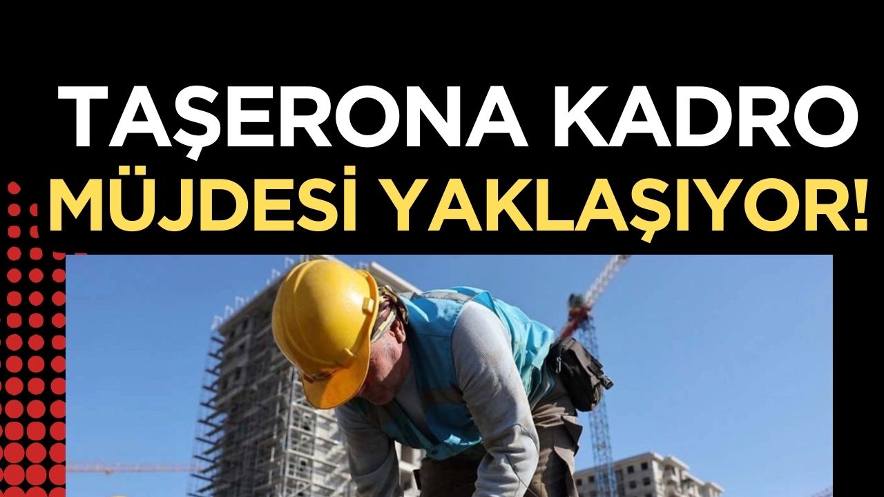 100 Bin Taşeron İşçi, Kadro Beklentisini Karşılayacak Müjdeye Kavuşuyor