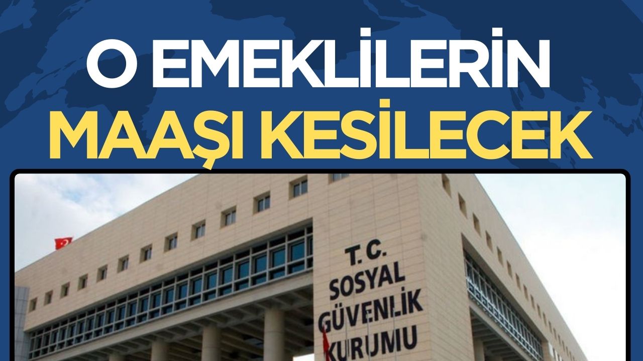 SGK'dan Emekli Maaşları İle İlgili Önemli Karar: Bazı Emeklilerin Maaşları Kesilecek