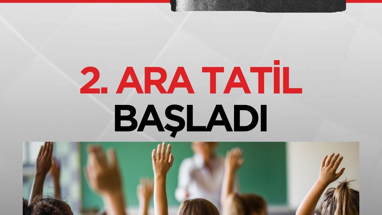 Ara tatil bugün itibarıyla başladı: Öğrenciler ve öğretmenler için 9 günlük tatil dönemi başlıyor