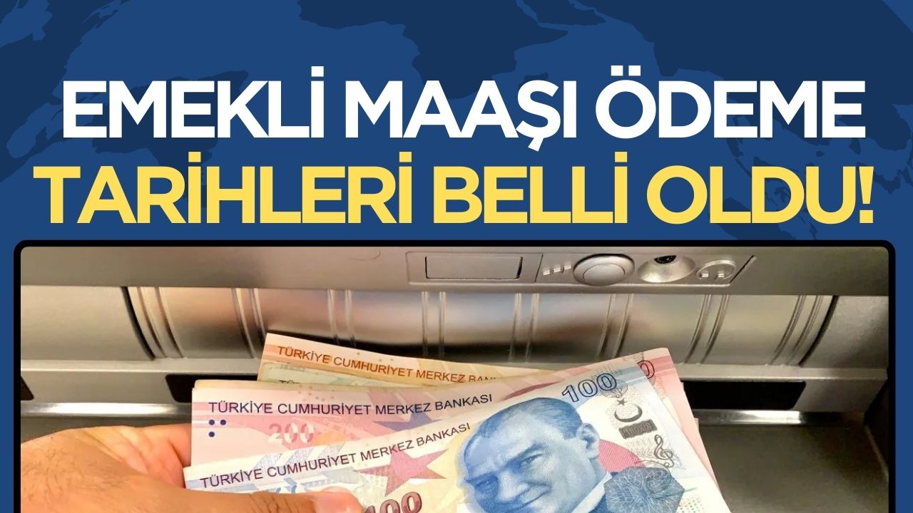 Emekli maaşlarının ödeneceği tarihler açıklandı