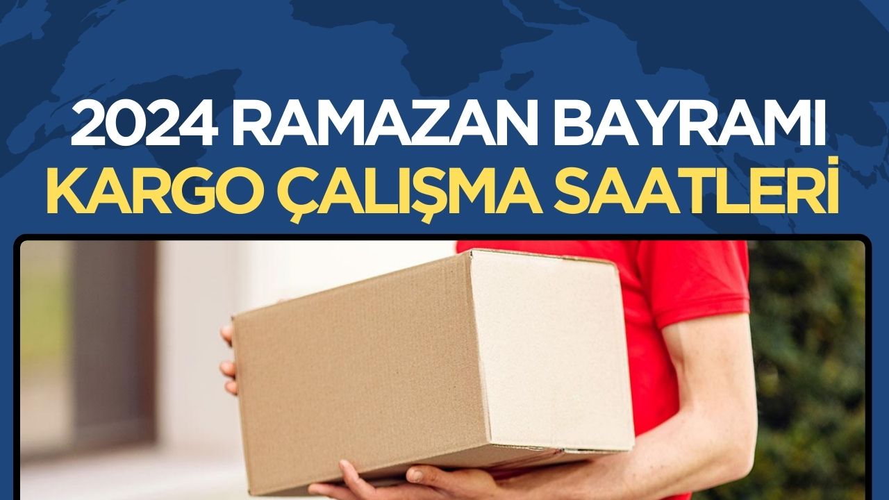 2024 Ramazan Bayramında Kargoların Çalışma Saatleri Belli Oldu