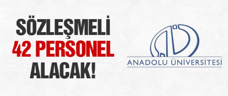 Anadolu Üniversitesi 42 sözleşmeli personel alacak