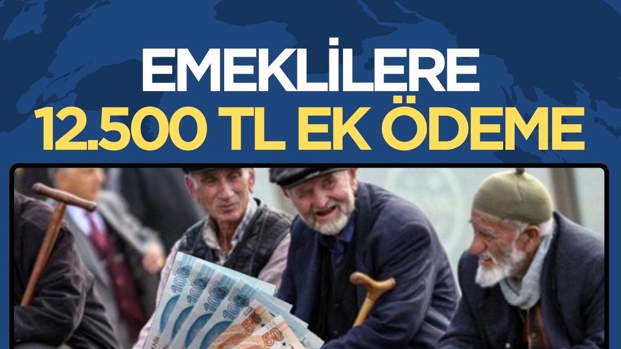 13 Milyon 440 Bin Emekliye 12.500 TL Nakit Ödeme Müjdesi