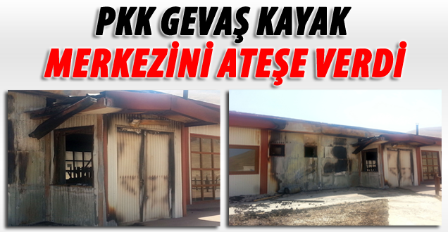 PKK kayak merkezini ateşe verdi