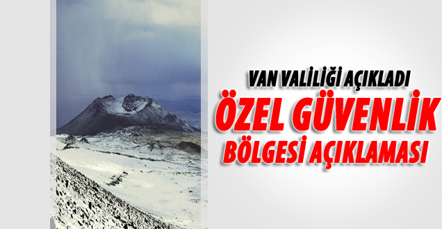 Van Valiliği'nden 'Özel Güvenlik Bölgesi' açıklaması