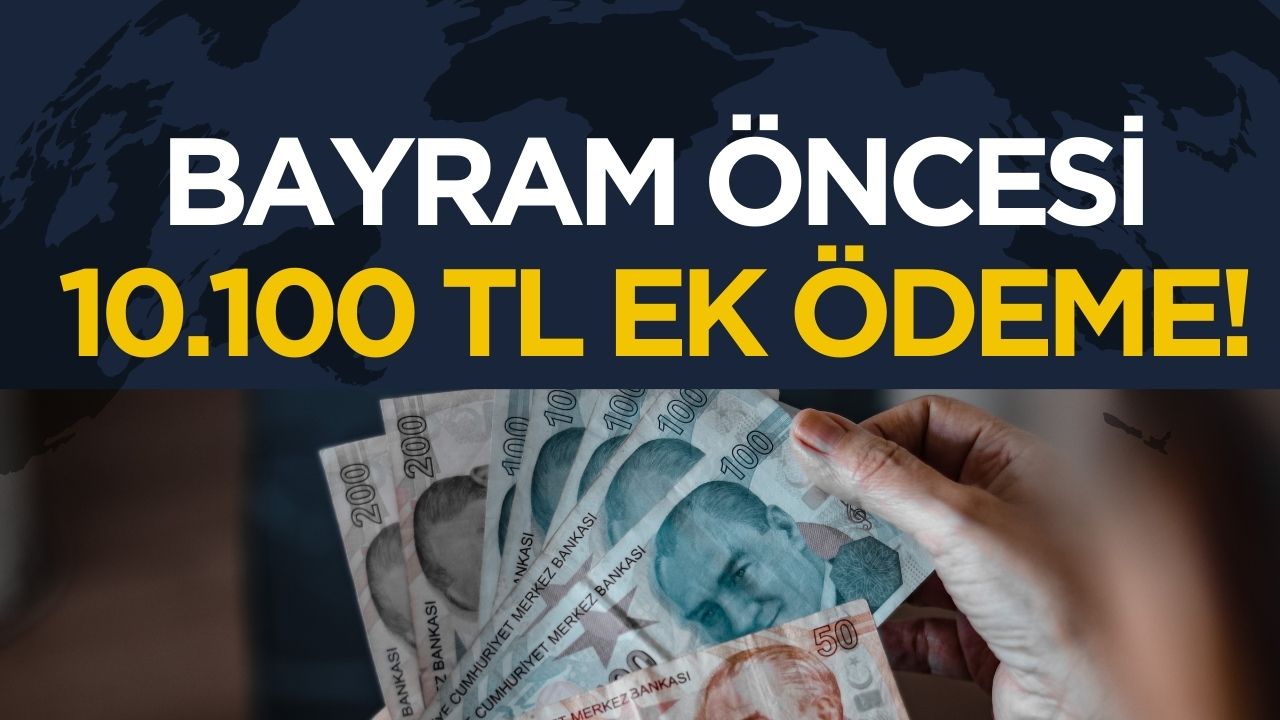 Emeklilere bayram öncesi 10.100 TL ek ödeme müjdesi