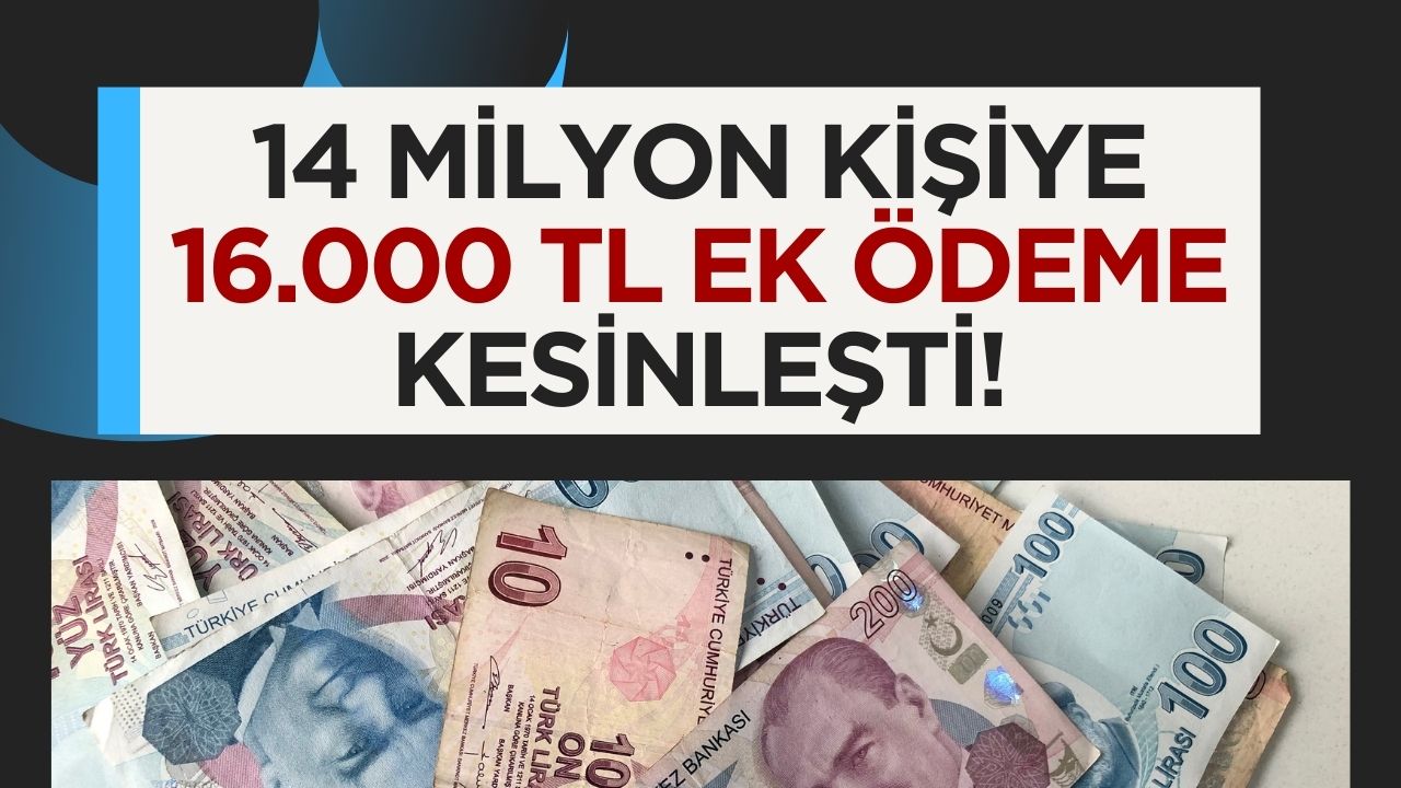 Emeklilere 16.000 TL ek ödeme müjdesi: 14 milyon kişiye kesinleşti