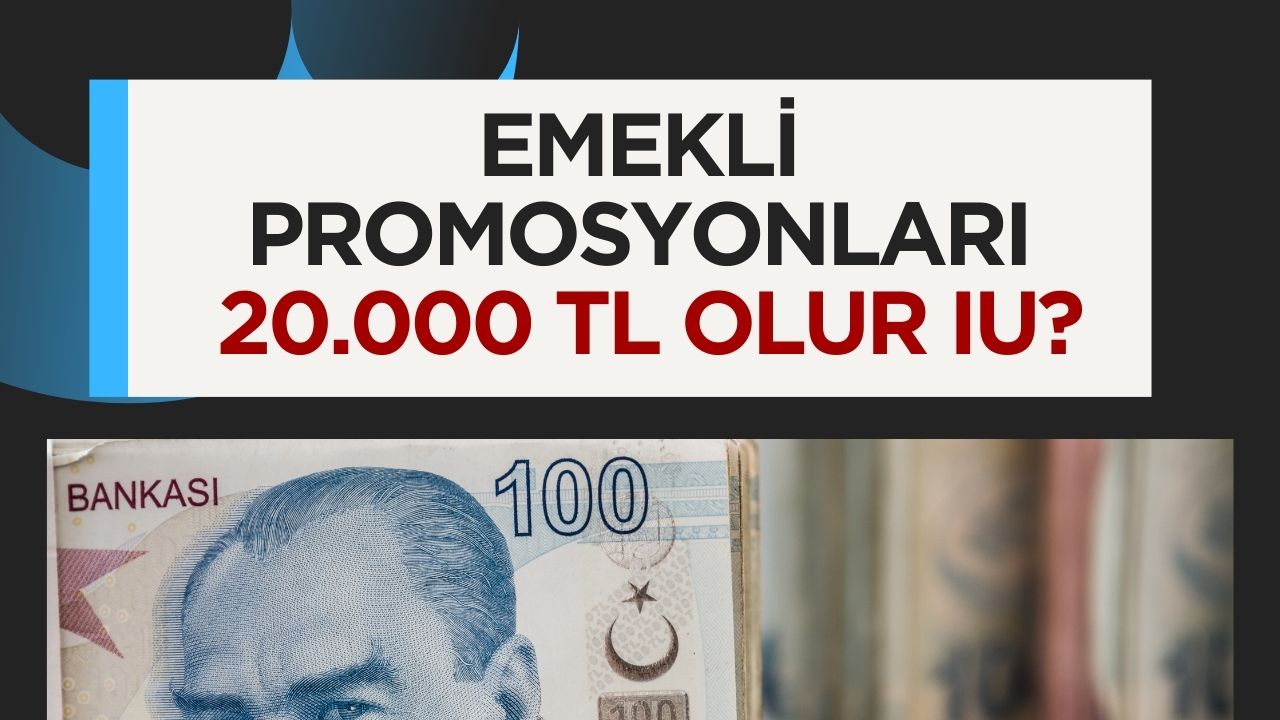 Emeklilere Promosyon Heyecanı: Miktar 20.000 TL'yi Bulur mu?