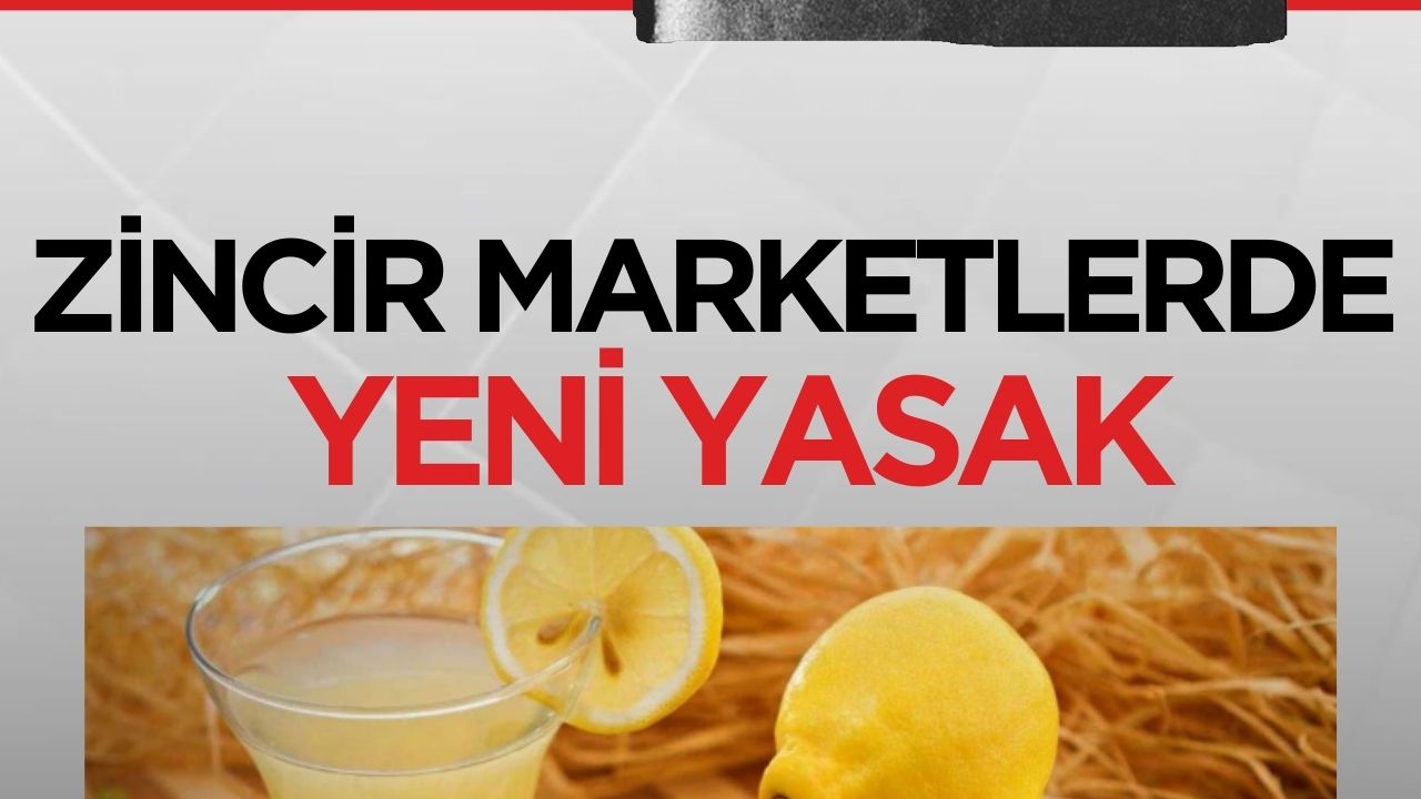 Zincir marketlerde limon sosu ve limon aromalı ürünlerin satışı yasaklandı