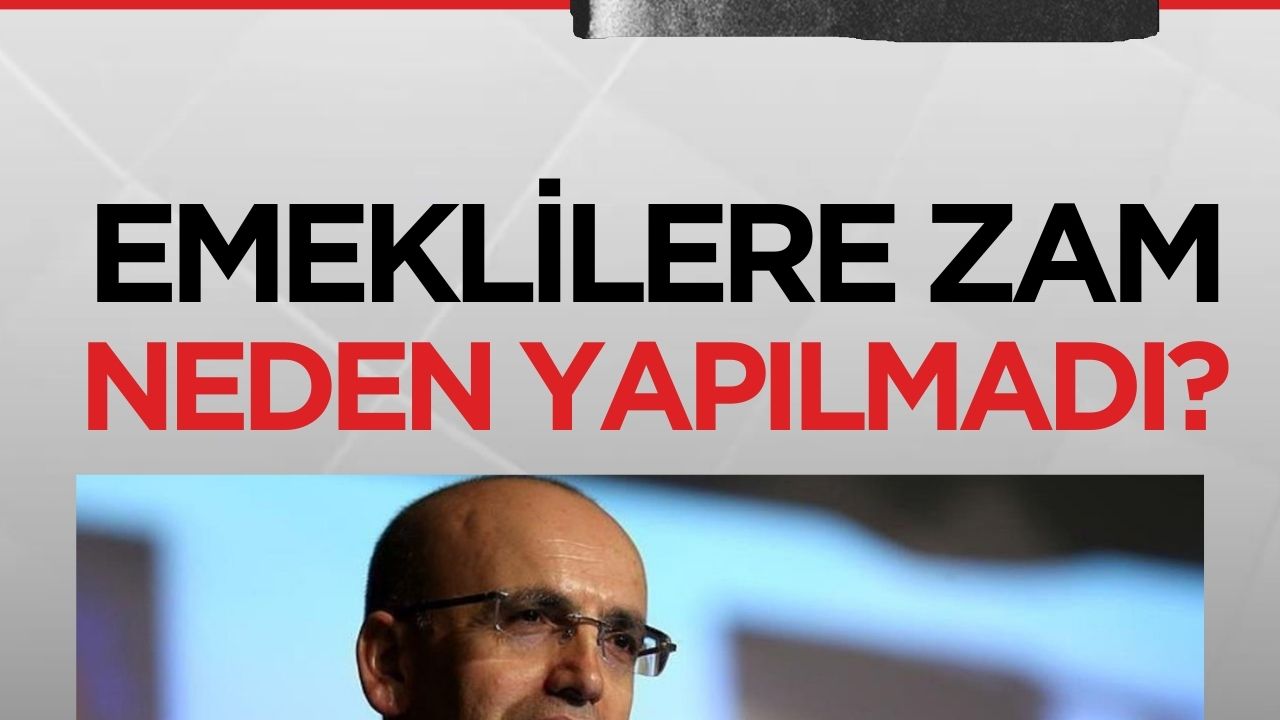 Şimşek'ten emekli zammı açıklaması: Neden zam yapılmadı?