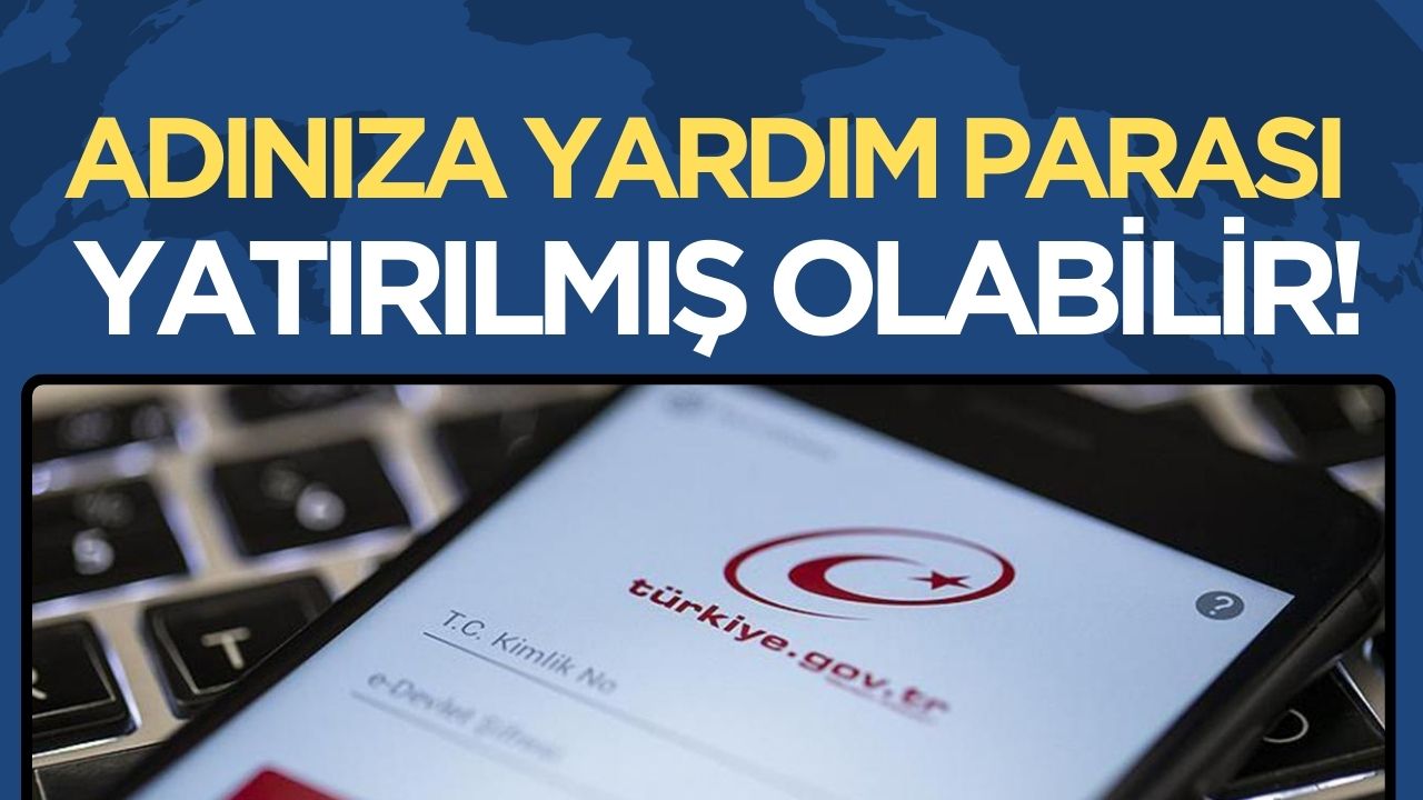 E-Devlet üzerinden vatandaşlara yardım parası yatırıldı