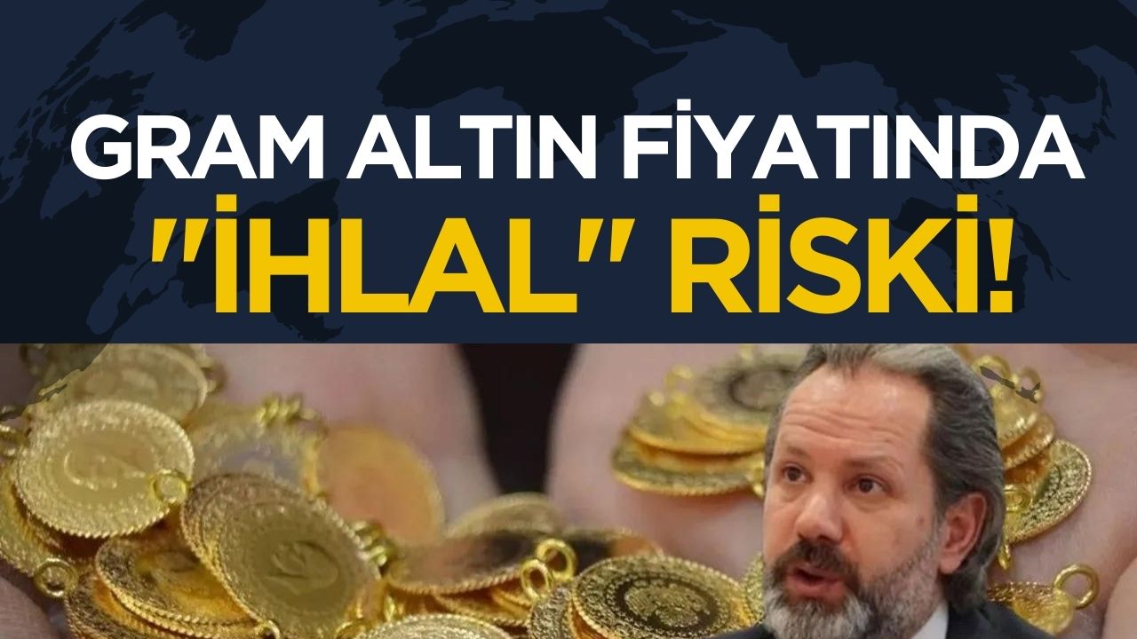 İslam Memiş gram altın fiyatlarında ihlal riskine dikkat çekti