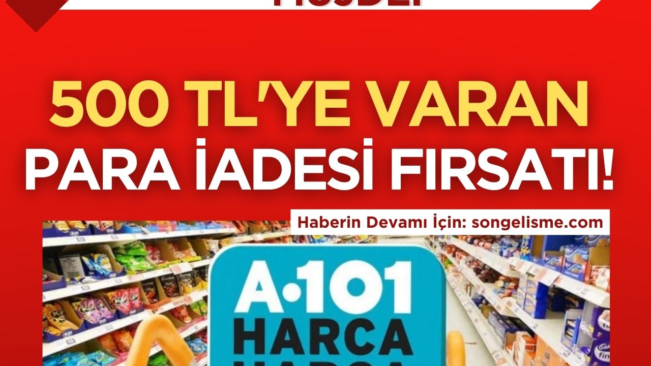 A101'den müşterilerine özel 500 TL'ye varan nakit iade kampanyası