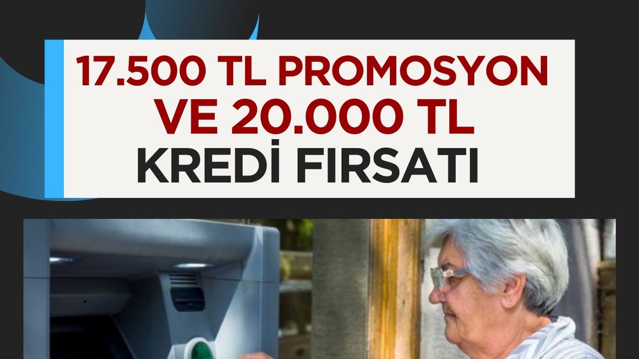 Akbank'tan emeklilere özel 17.500 TL promosyon ve 20.000 TL kredi fırsatı