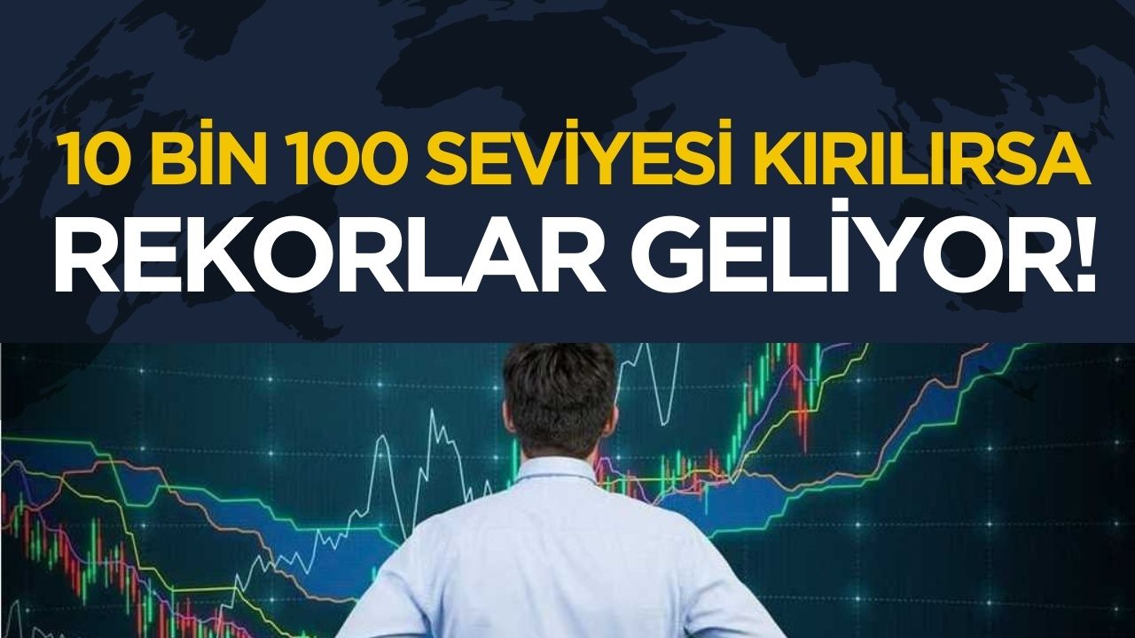 Borsa yatırımcıları için rekor umudu: 10 bin 100 seviyesi aşılırsa yeni zirveler bekleniyor