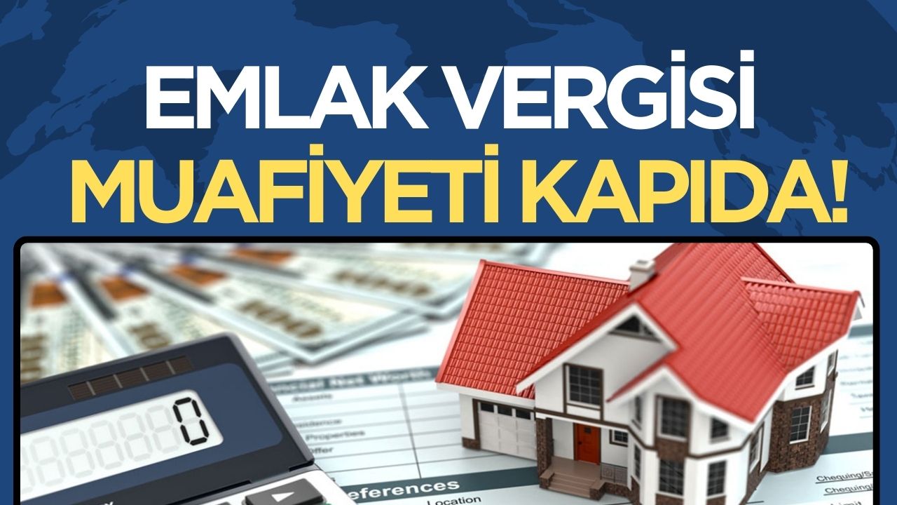 Emlak vergisi muafiyeti için gerekli belgeler açıklandı