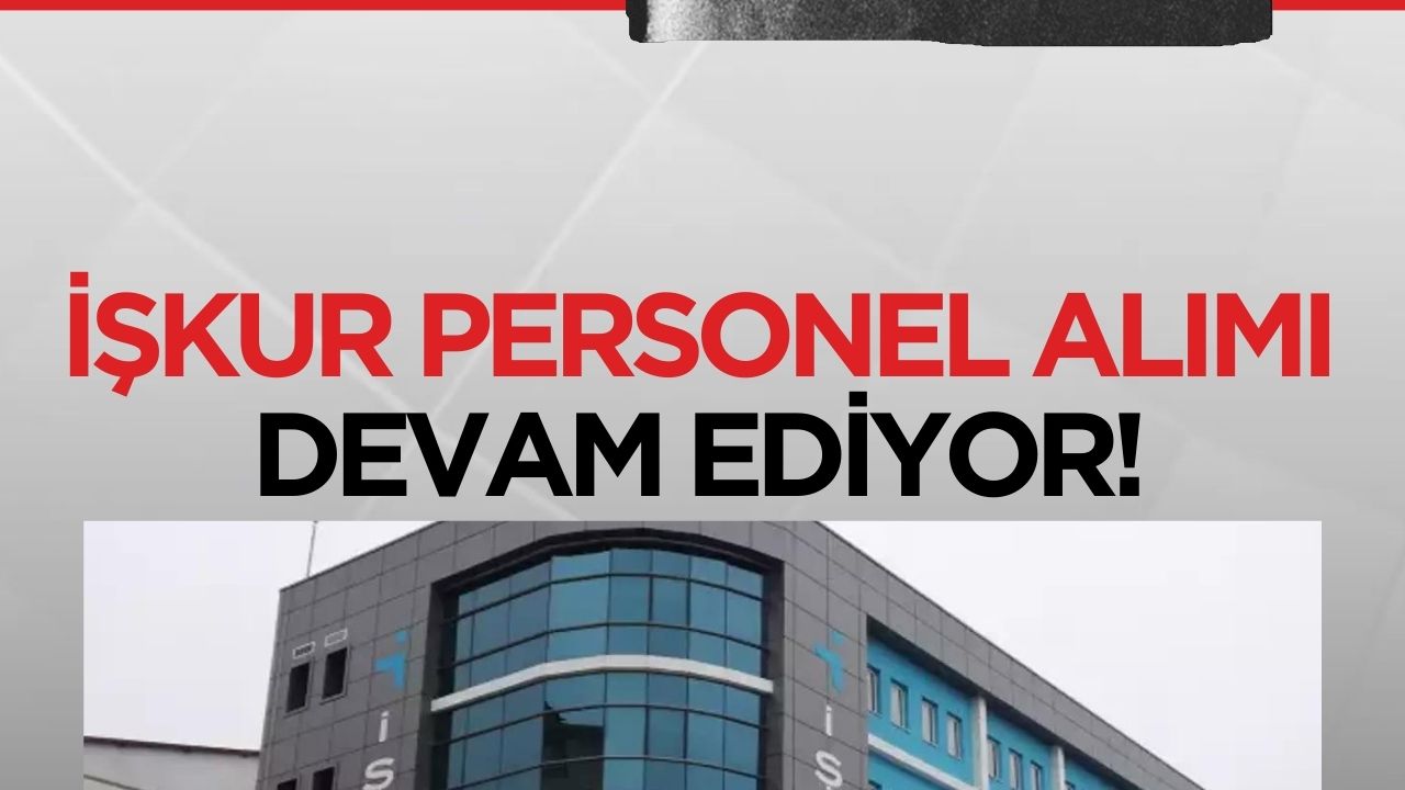 İşkur'dan personel alımı: Deneyim aranmıyor