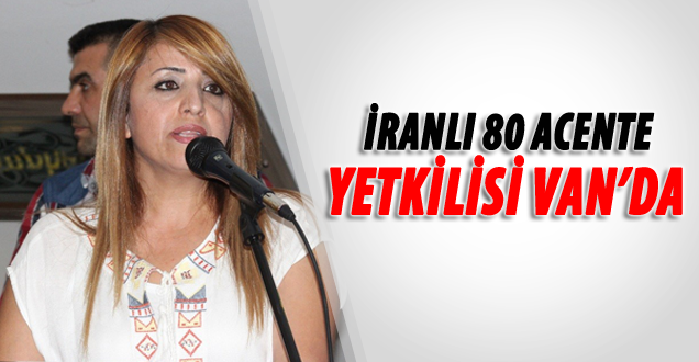 İranlı 80 Acente Yetkilisi Van'da
