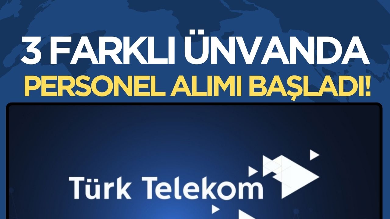 Türk Telekom yeni personel alımına başladı