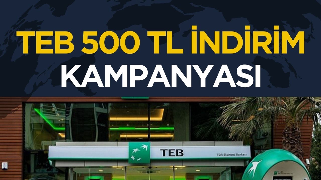 TEB'den 30 Nisan'a kadar alışverişlerde 500 TL indirim kampanyası