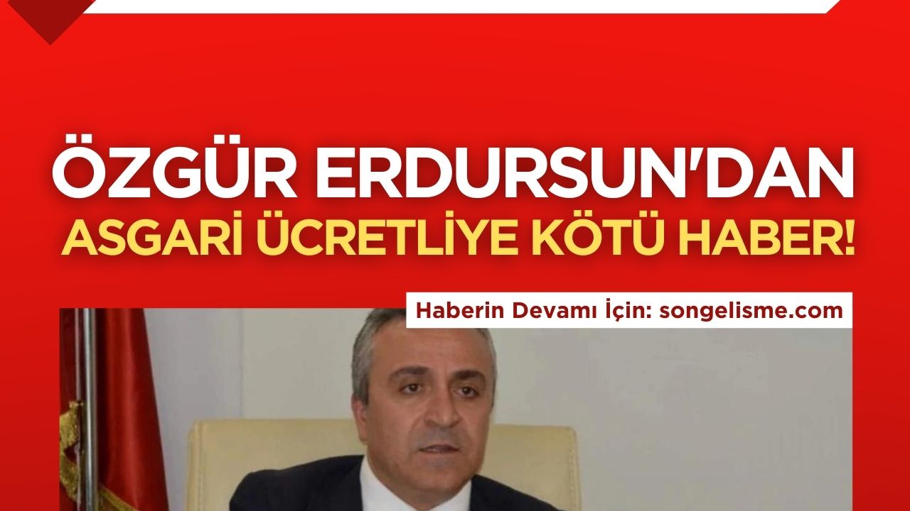 Özgür Erdursun'dan asgari ücret açıklaması: Zam yok