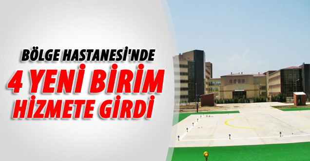 Van Bölge Eğitim Ve Araştırma Hastanesi'nde 4 Yeni Birim Hizmete Girdi