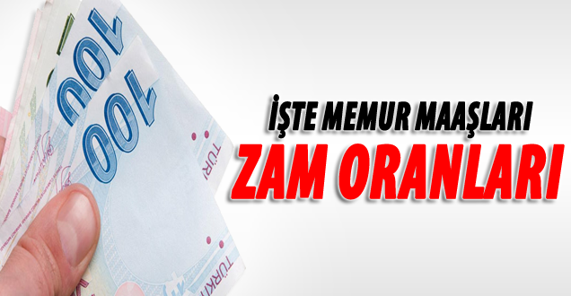 Memur maaşları zam oranları açıklandı