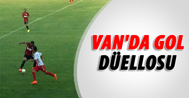 Van'da gol düellosu